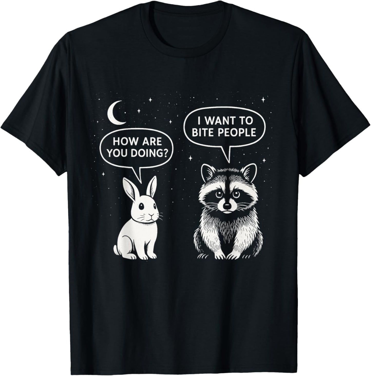 How Are You Doing I Want To Bite People Funny Raccoon Rabbit T-Shirt