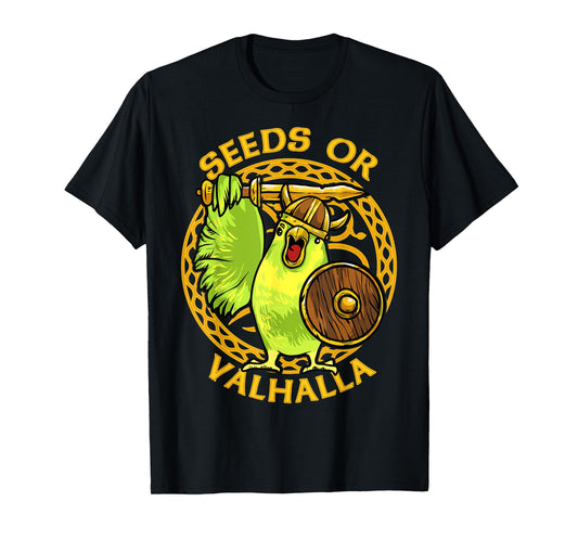 Seeds or Valhalla Viking Budgie Bird Meme Hilarious T-Shirt