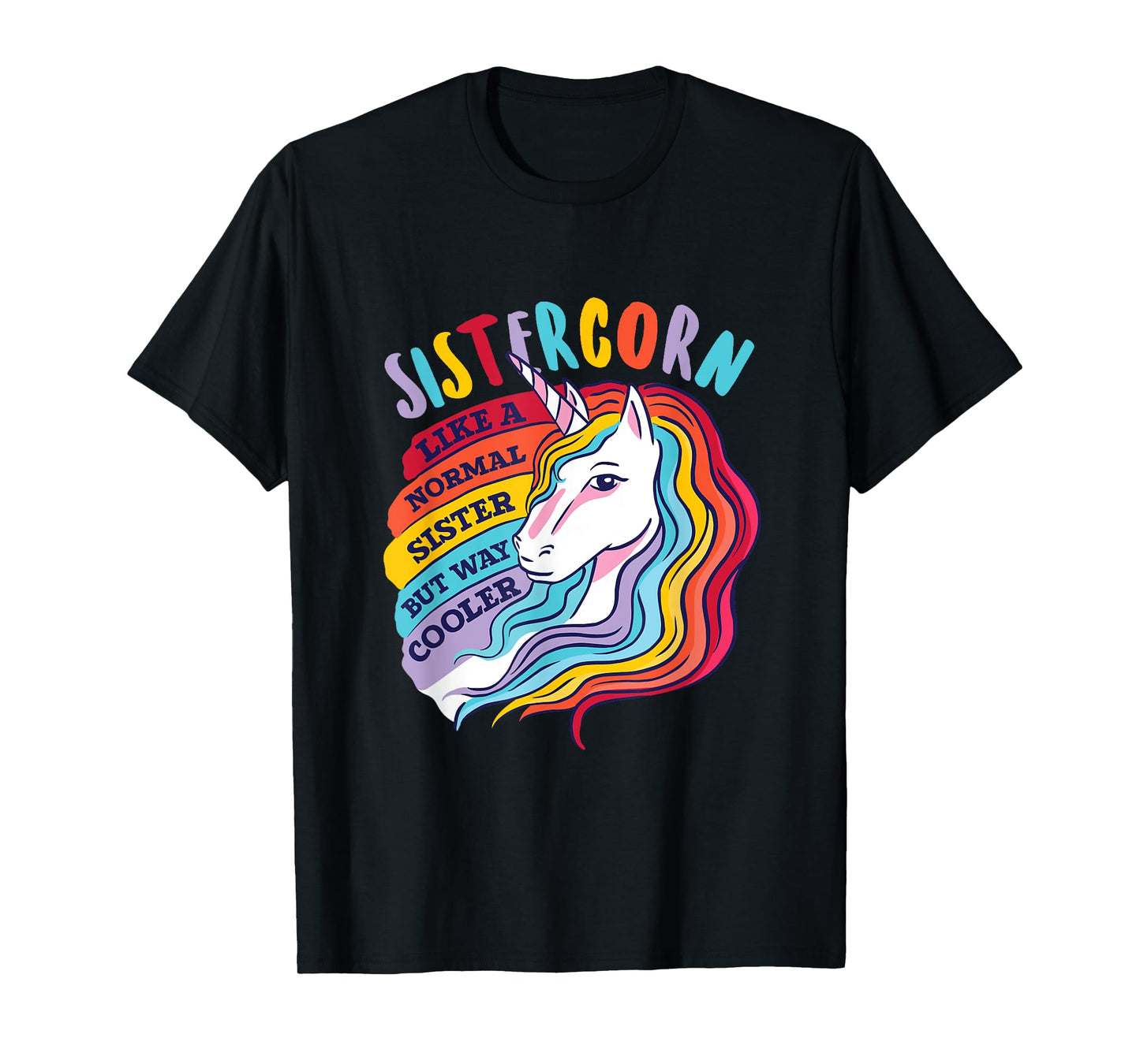 Funny Sistercorn Unicorn Sister Way Cooler Than Normal Sis T-Shirt