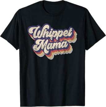 Whippet Mama Dog Lover Whippet Owner Whippet Mom Dad Vintage T-Shirt for Men Women Kids
