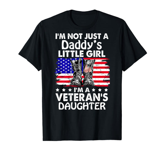 I'm Not Just A Daddy's Little Girl I'm A Veteran's Daughter T-Shirt