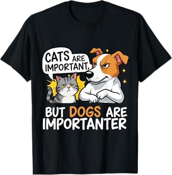 Cats are Important, but Dogs are Importanter, Dog Vs Cat pet Men Women Kids T-Shirt
