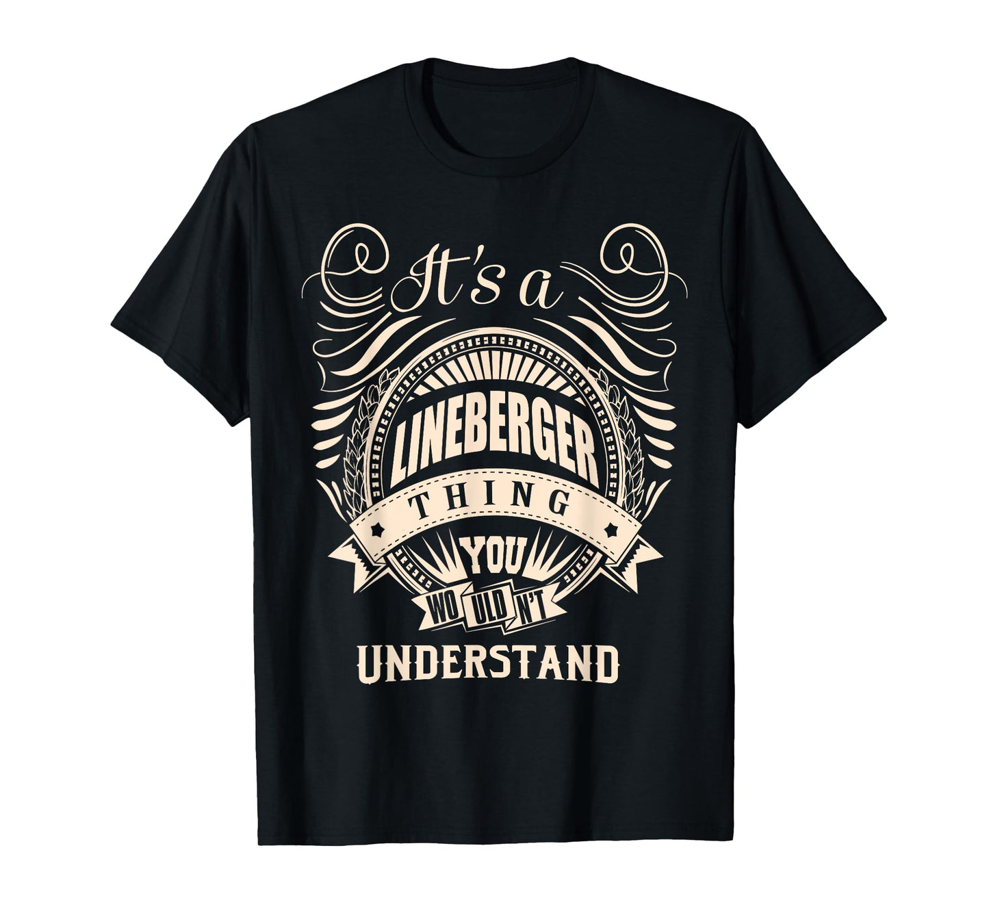 It is a LINEBERGER Thing Gifts T-Shirt