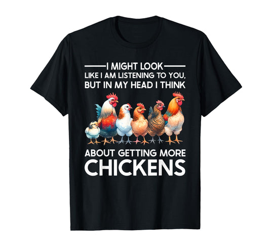 I Am Thinking About Getting More Chickens Farming Farmer T-Shirt