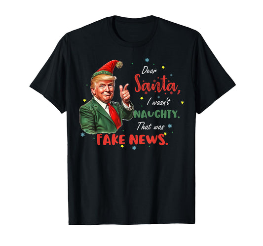 Christmas Trump Dear Santa Fake News Funny Xmas Trump 47 T-Shirt
