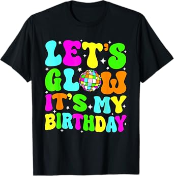 Party Glowing 80s Group Team Lets Crazy It's My Birthday T-Shirt