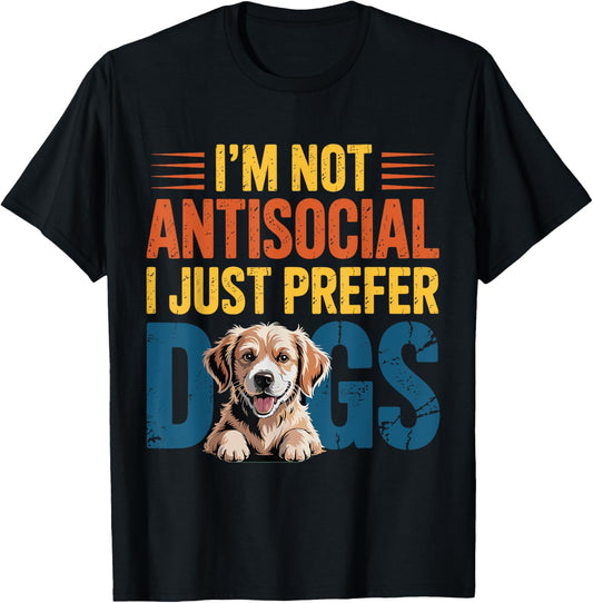 I’m Not Antisocial I Just Prefer Dog Funny Dog Lover Vintage T-Shirt