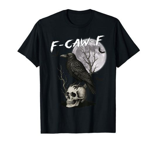 F-Caw-F Black Crow Pun Funny Bird Cawing Gothic Halloween T-Shirt