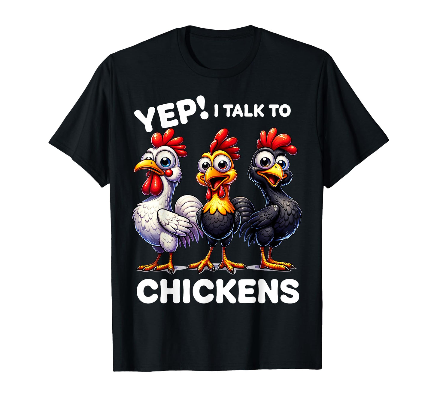 Yep I Talk To Chickens Funny Chicken Gifts For Men Women Kid T-Shirt