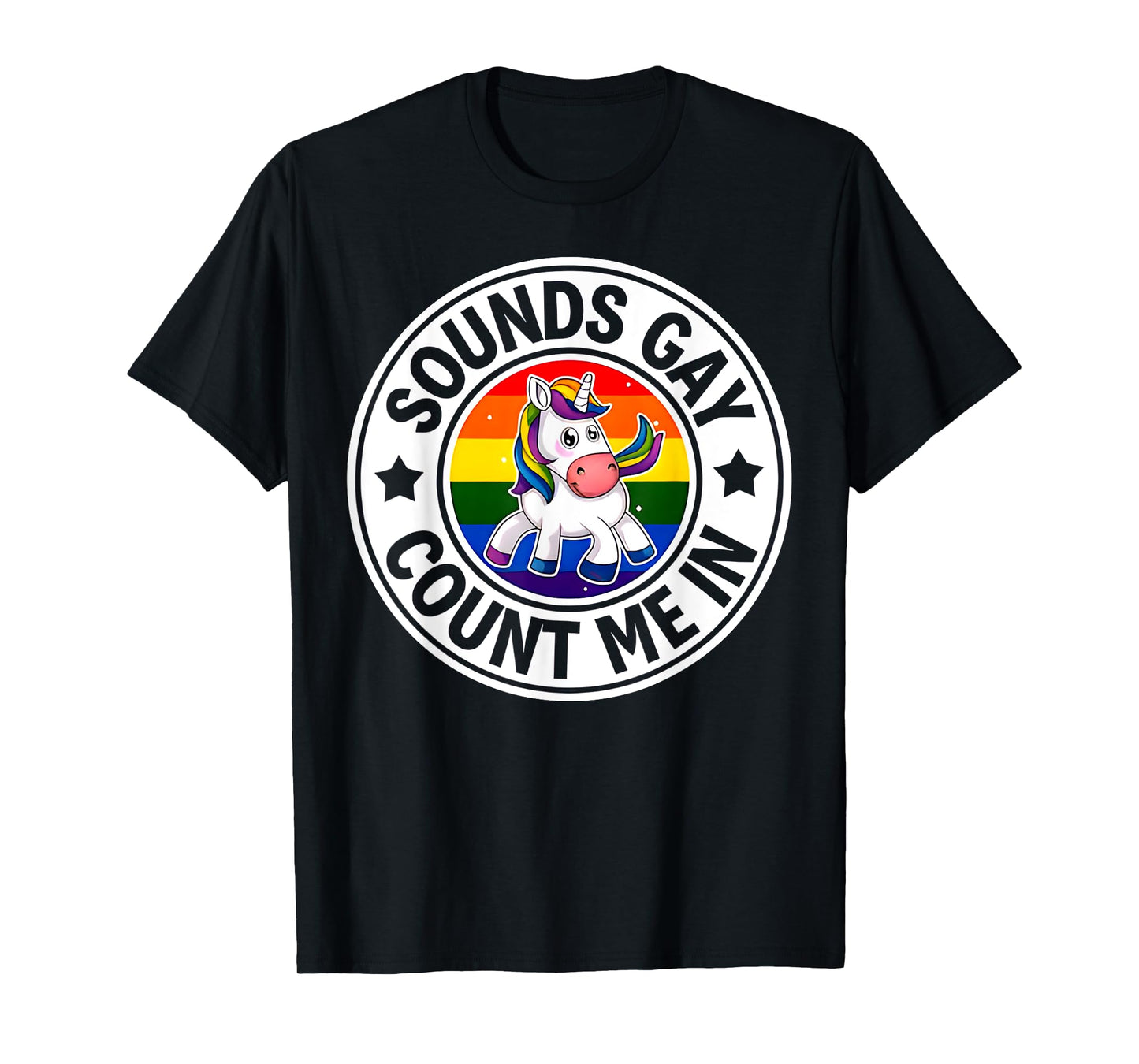Sounds Gay Count Me In Unicorn Rainbow Flag LGBT Gay Pride T-Shirt