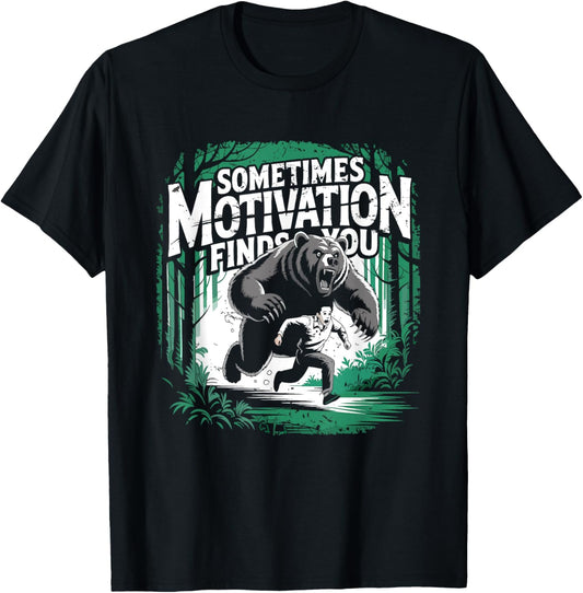 Sometimes Motivation Finds You Running Bear Funny T-Shirt