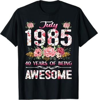40 Year Old Floral July 1985 40th Birthday Women Apparel T-Shirt