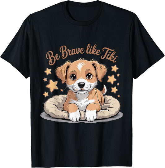 Funny Be Brave Like Tiki Funny For Lovers Dog T-Shirt