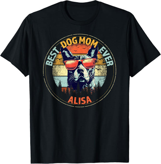 Alisa Best Dog Mom Ever Funny Custom Personalized Name T-Shirt