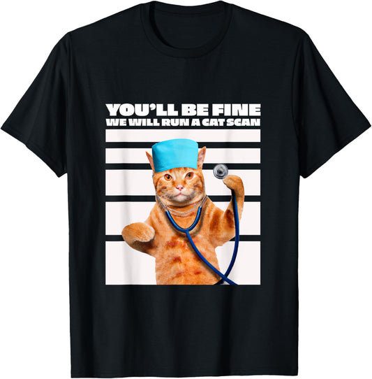 Cat Nurse We Will Run A Cat Scan Joke T-Shirt