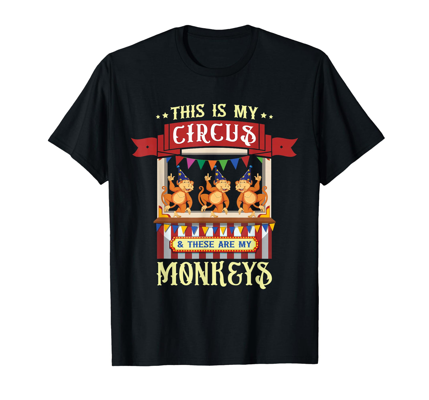 This Is My Circus And These Are My Monkeys Carnival T-Shirt