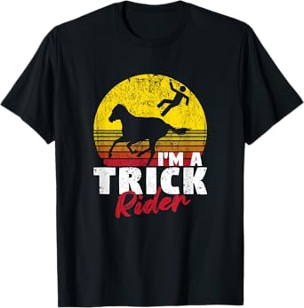 Horseback Riding Funny Horse Back Riders I'm A Trick Rider T-Shirt