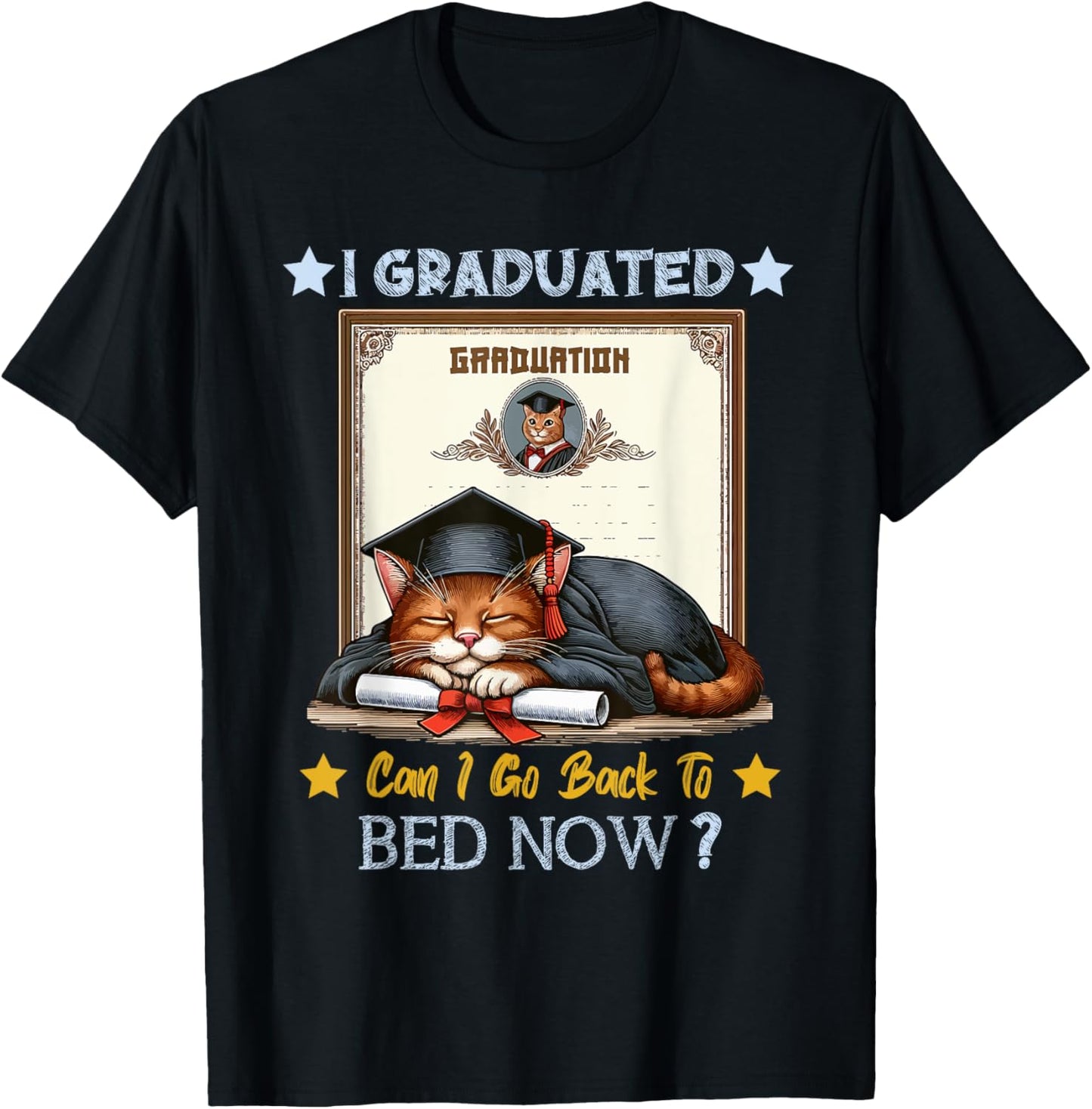 I Graduated Can I Go Back to Bed Now Cat Lovers Graduation T-Shirt
