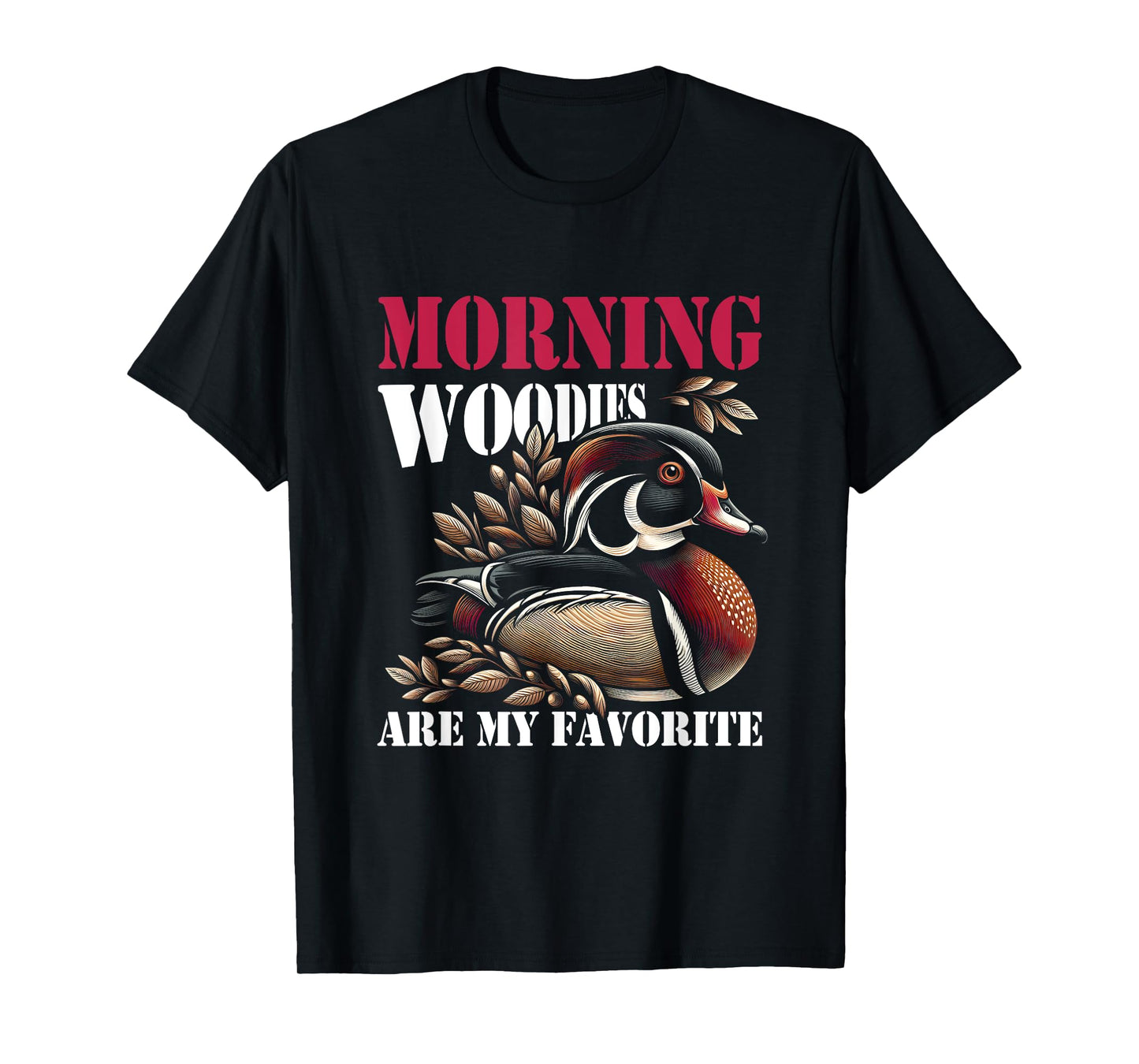 Morning Woody My Favorite Duck Hunt Hunting Hunter Saying T-Shirt