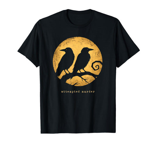 Attempted Murder Funny Group of Crows Puns Birds Nature Pun T-Shirt