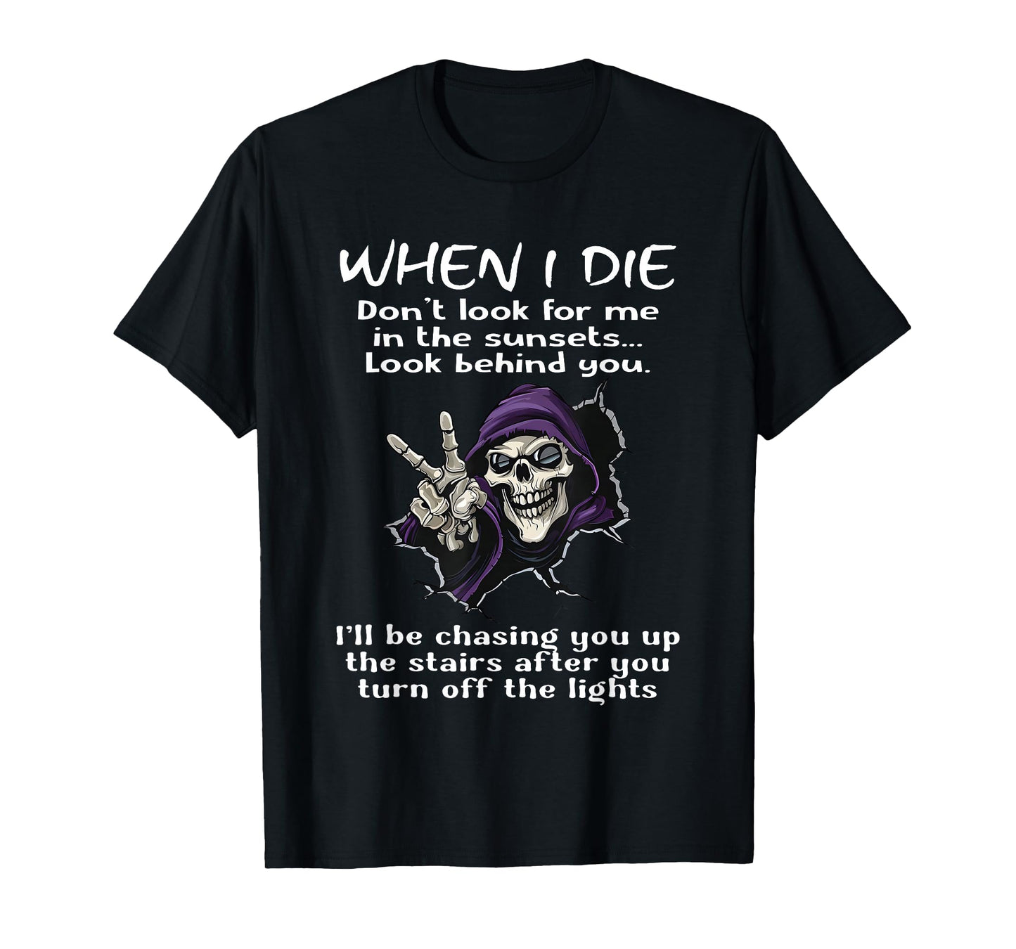 When I Die Don't Look for Me in The Sunsets T-Shirt