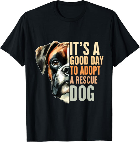 Boxer Rescue Mom It's A Good Day To Adopt A Rescue Dog T-Shirt