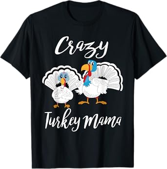 Womens Girls Crazy Turkey Mama Pet Turkeys Farm Thanksgiving T-Shirt