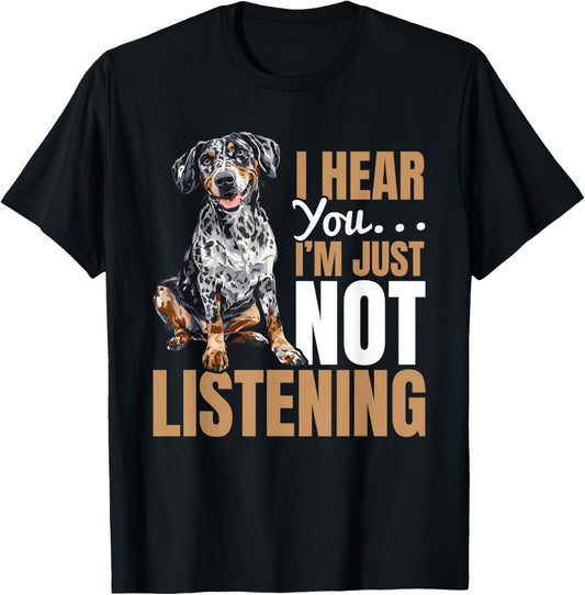 Catahoula Leopard Dog Dog Breed I hear you… I´m just not T-Shirt