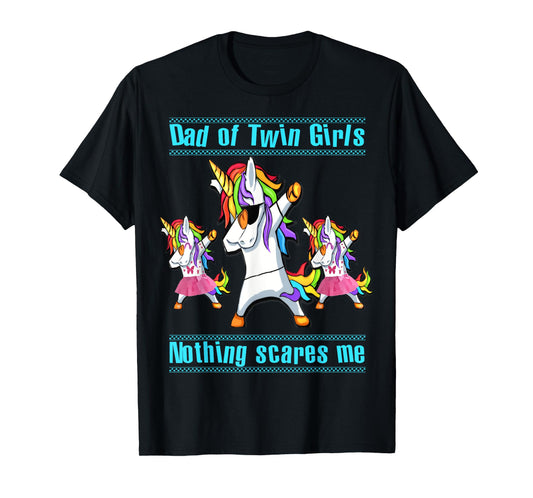 Dad Of Twin Girls Nothing Scares Me Dabbing Unicorn T-Shirt