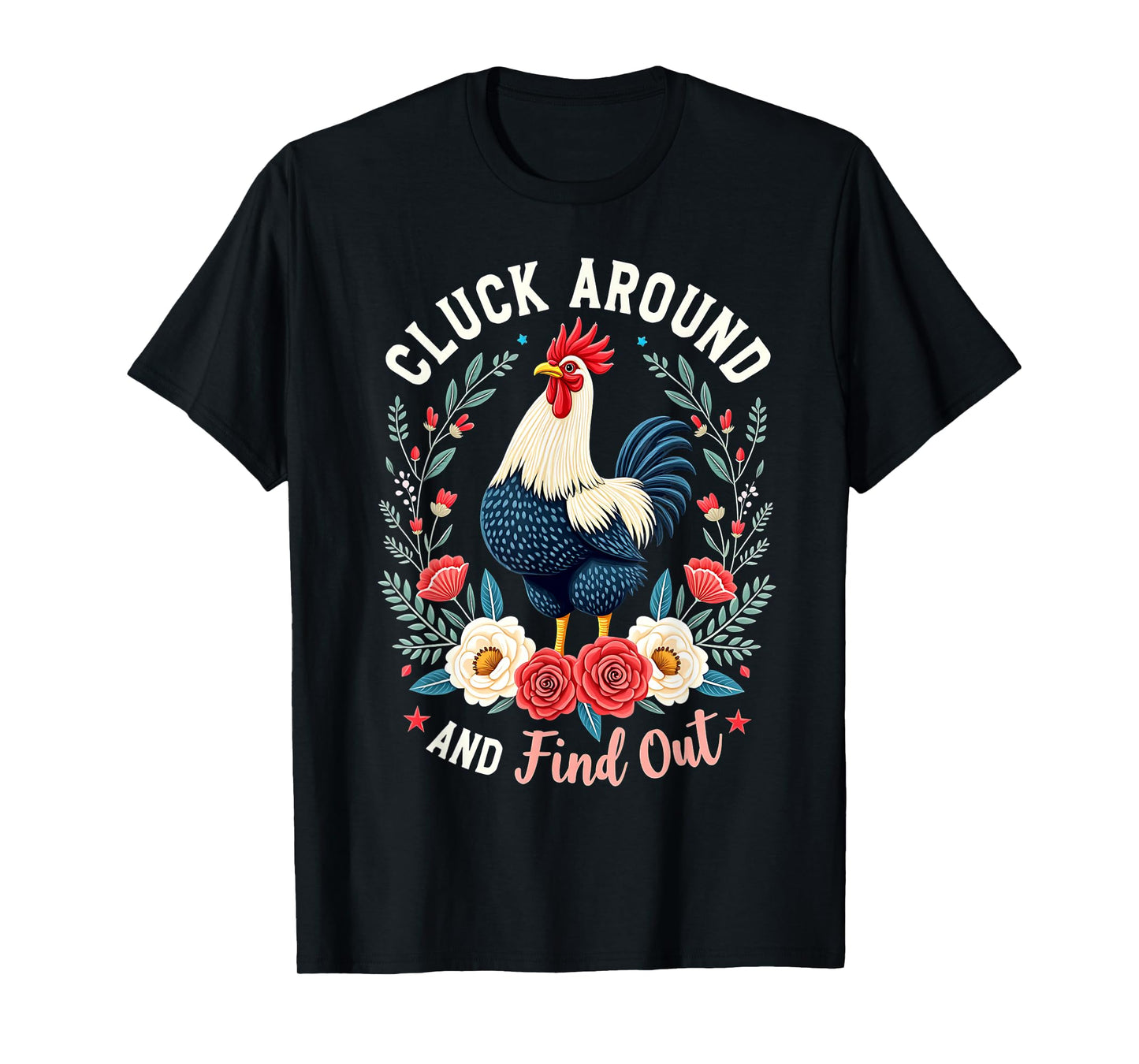 Cluck Around and Find Out For Men Women T-Shirt