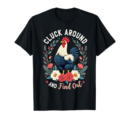 Cluck Around and Find Out For Men Women T-Shirt
