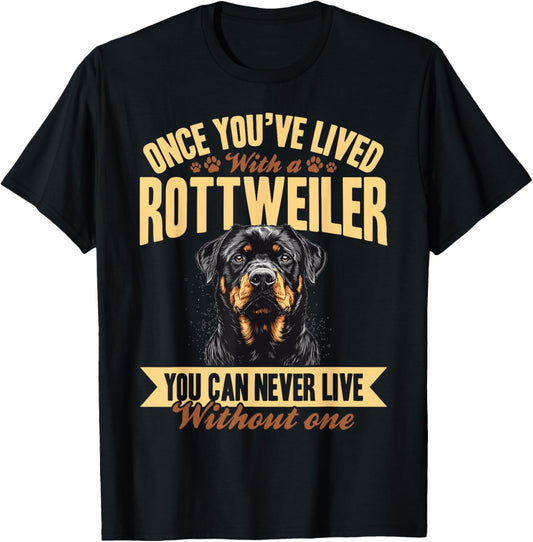 Rottweiler Dog Breed Once you´ve lived with a Rottweiler you T-Shirt