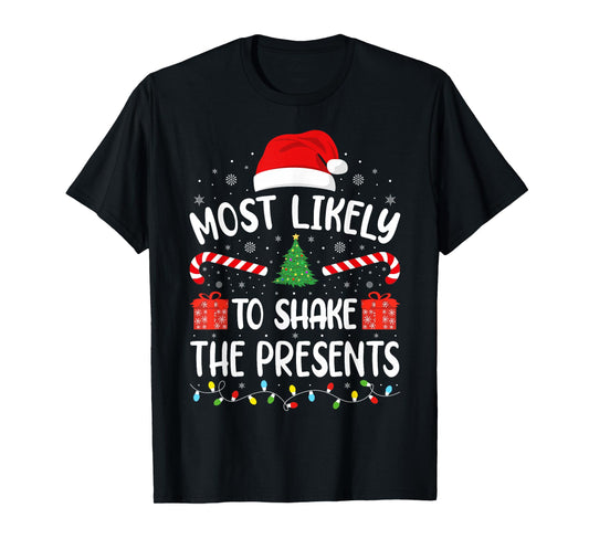 Most Likely to Shake The Presents Xmas Family Matching Tree T-Shirt