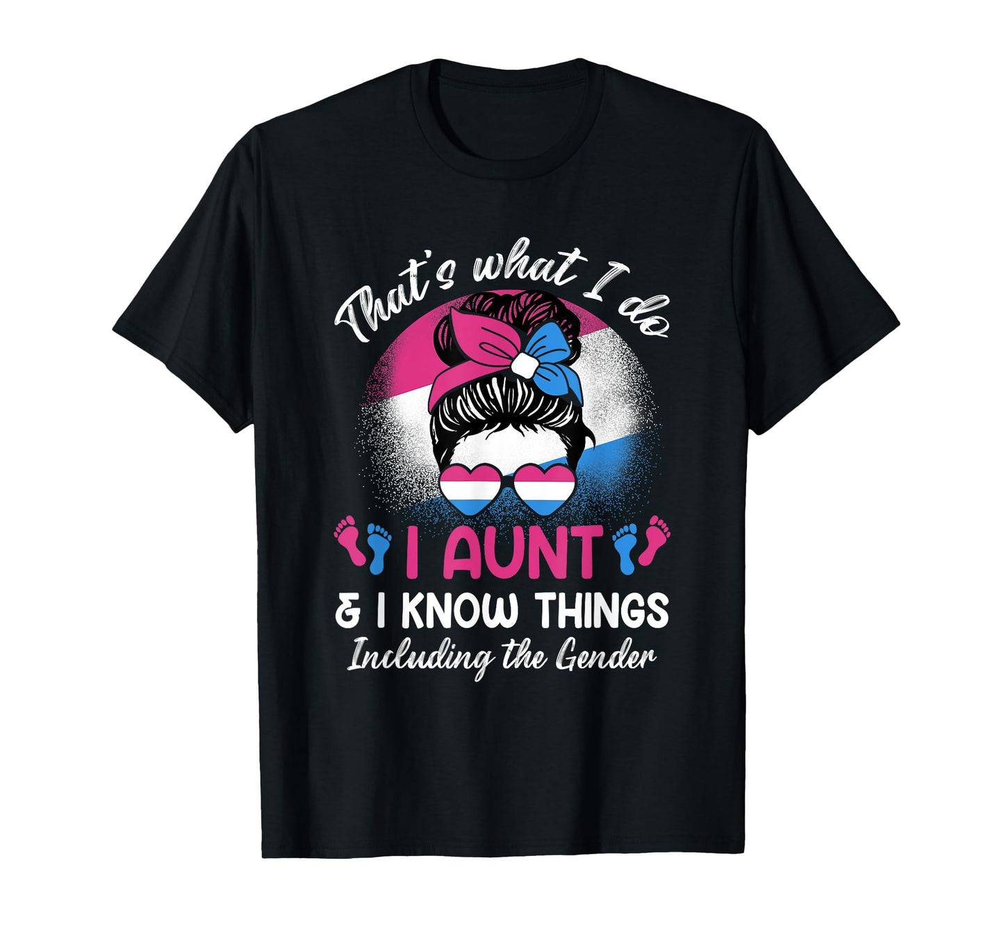 I Aunt and I Know Things Keeper of the Gender Messy Bun T-Shirt