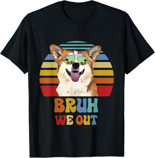 Bruh We Out Corgi Last Day of School Teacher T-Shirt