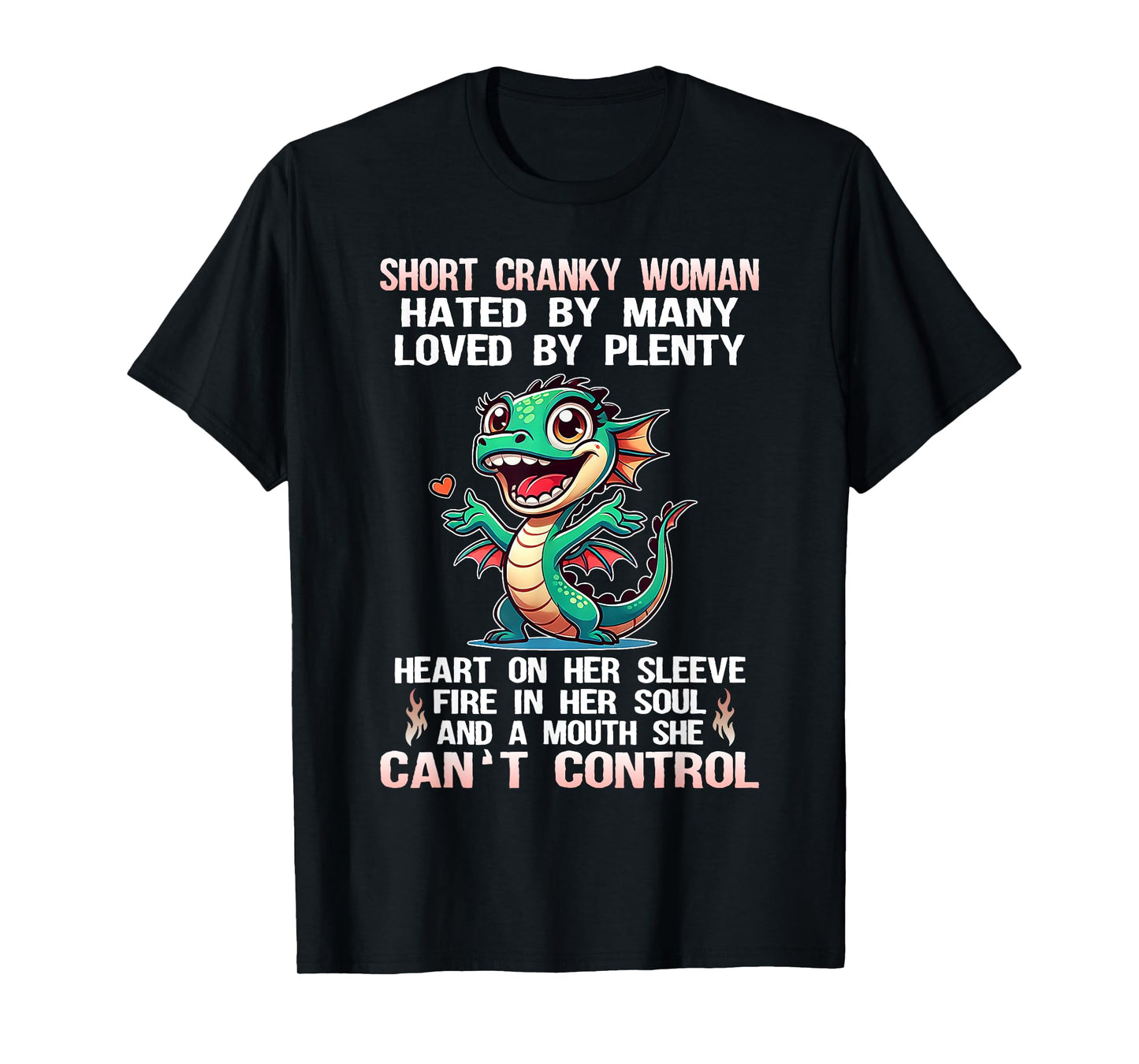 Dragon Short Cranky Woman Hated By Many Loved By Plenty T-Shirt