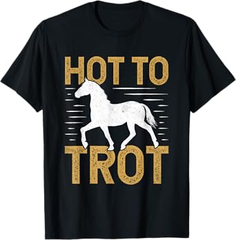 Trotting Horse Equestrian Saying Hot to Trot T-Shirt