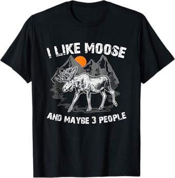 I Like Moose And Maybe Like 3 People Funny Deer Elk Lover T-Shirt