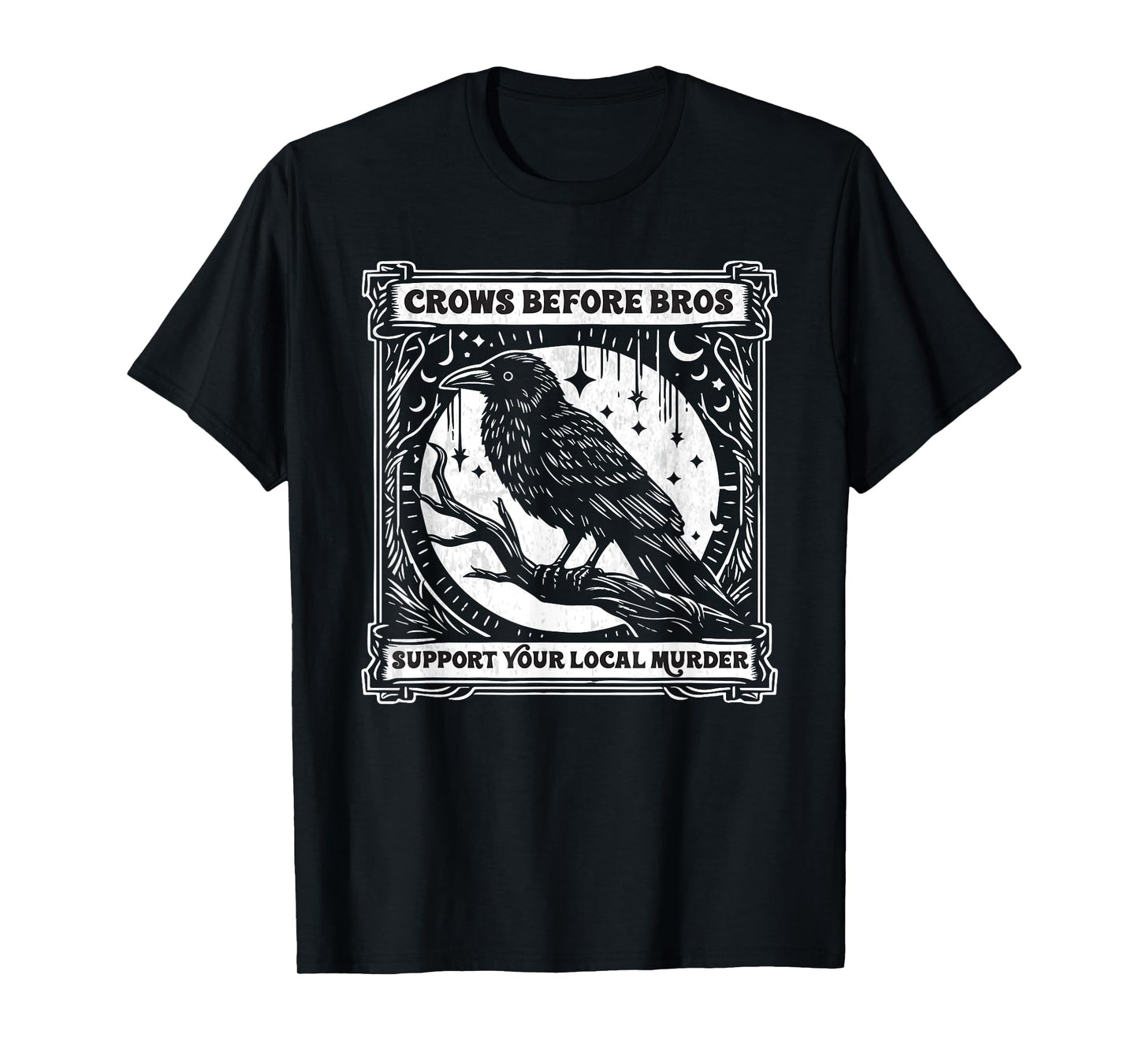 Crows Before Bros Support Your Local Murder Funny Halloween T-Shirt