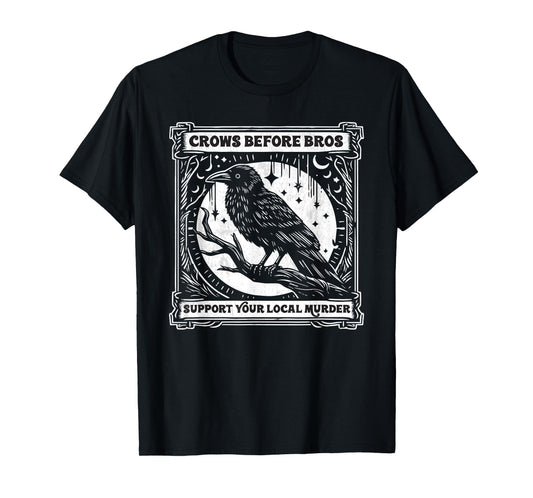 Crows Before Bros Support Your Local Murder Funny Halloween T-Shirt