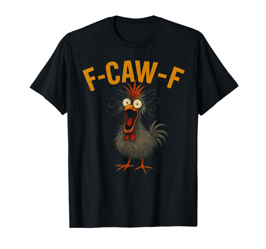 f-caw-f Funny Chicken Humor Quote Rooster Meme Crazy Chicken T-Shirt