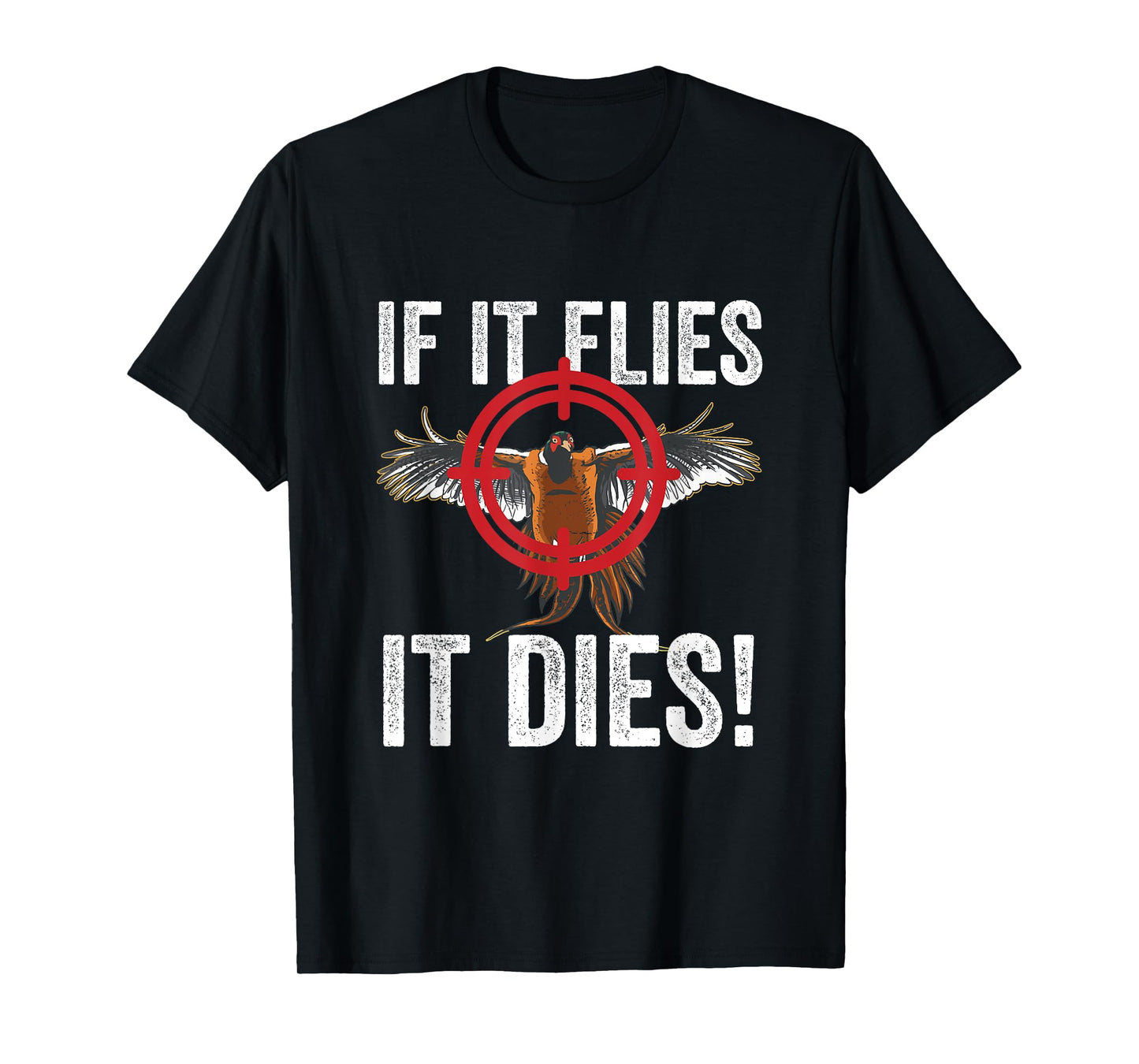 Pheasant Hunter Bird Pheasant Lover Flies Dies Pheasant Hunter Pheasant Lover T-Shirt, Black