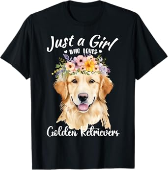 Just a Girl Who Loves Golden Retrievers Girls Who Love Dogs T-Shirt