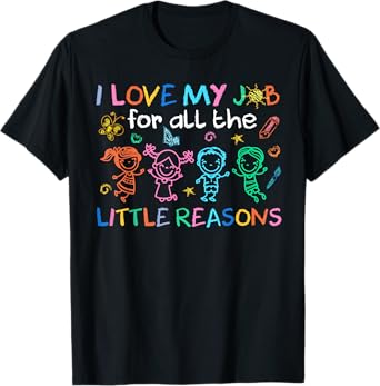 I Love My Job For All The Little Reasons Funny Teacher T-Shirt
