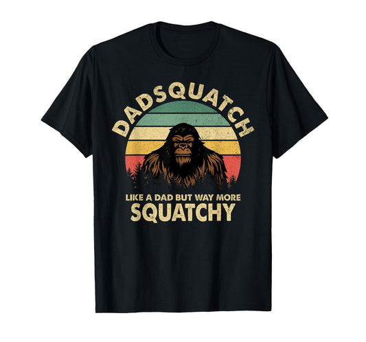 Dadsquatch Like a Dad But Way More Squatchy Funny Bigfoot T-Shirt