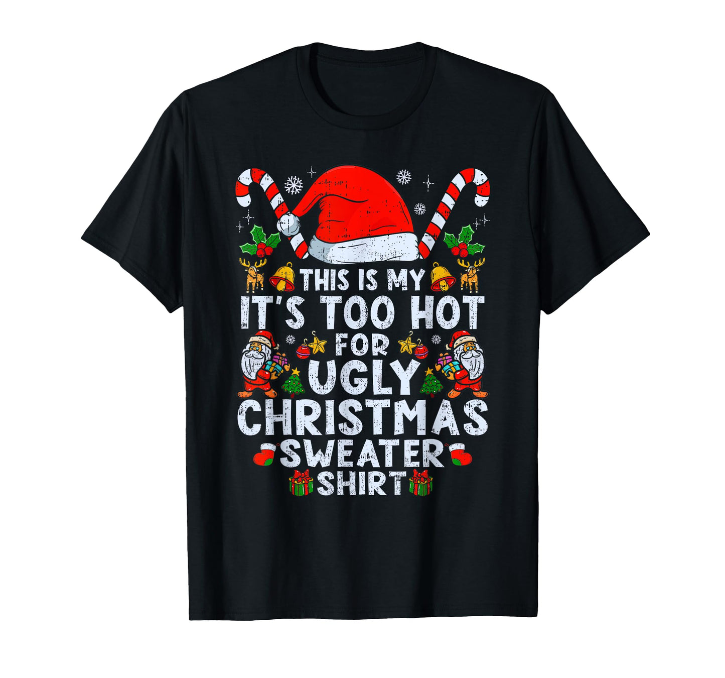 Too Hot Ugly Christmas Sweaters Funny Xmas Men Women Kids T-Shirt