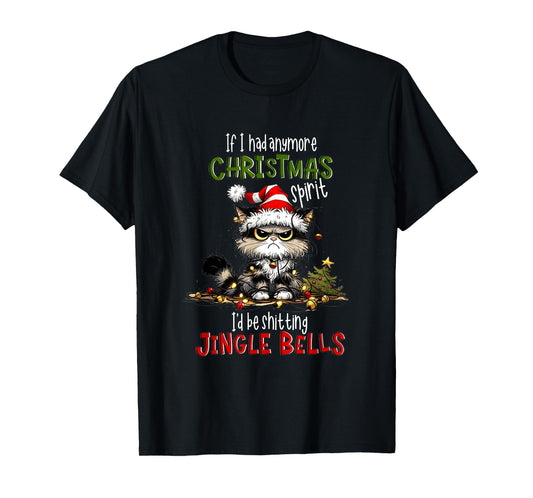 If I Had Anymore Xmas Spirit I'd Be Shitting Jingle Bell Cat T-Shirt for Men Women