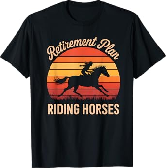 Retirement Plan Riding Horse Funny Equestrian Hobby Humor T-Shirt