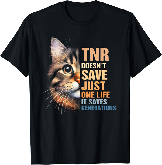 Cat Rescue TNR Doesn't Save Just One Life Saves Generations T-Shirt