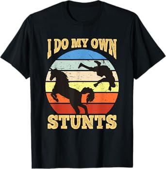 I Do My Own Stunts Horse Lover Funny Get Well Soon Gift T-Shirt